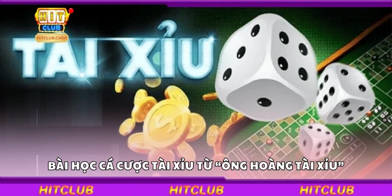 Rút ra bài học cá cược tài xỉu từ “ông hoàng tài xỉu”